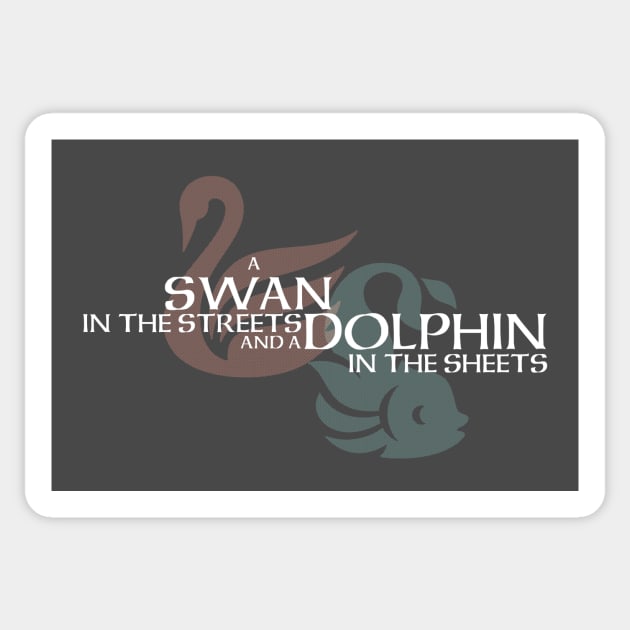 A Swan in the Streets and a Dolphin in the Sheets Sticker by GoAwayGreen